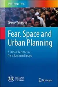 Fear, Space and Urban Planning: A Critical Perspective from Southern Europe