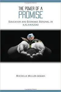 The Power of a Promise: Education and Economic Renewal in Kalamazoo