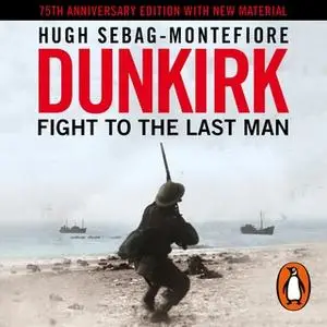 «Dunkirk» by Hugh Sebag-Montefiore