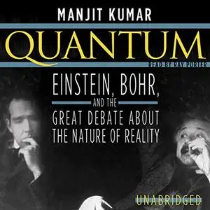 Quantum: Einstein, Bohr, and the Great Debate about the Nature of Reality [Audiobook]