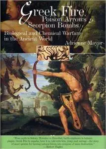 Greek Fire, Poison Arrows & Scorpion Bombs: Biological and Chemical Warfare in the Ancient World (Repost)
