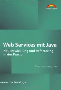 Web Services mit Java. Neuentwicklung und Refactoring in der Praxis