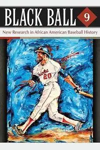 Black Ball 9: New Research in African American Baseball History