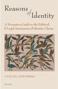 Reasons of Identity: A Normative Guide to the Political and Legal Assessment of Identity Claims