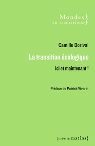 La transition écologique : Ici et maintenant ! - Camille Dorival