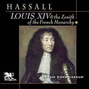 Louis XIV and the Zenith of the French Monarchy [Audiobook]