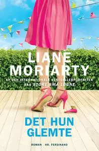«Det hun glemte» by Liane Moriarty