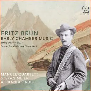 Manuel Quartett, Stefan Meier & Alexander Ruef - Fritz Brun: Early Chamber Music (2021)