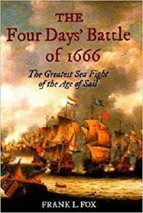 Four Days' Battle of 1666: The Greatest Sea Fight in the Age of Sail