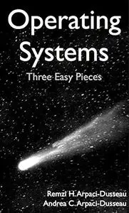 Operating Systems: Three Easy Pieces (Repost)