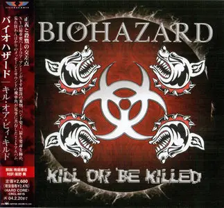 Biohazard - Kill Or Be Killed (2003) (Japanese CRCL-4815)