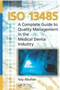 ISO 13485: A Complete Guide to Quality Management in the Medical Device Industry [Repost]