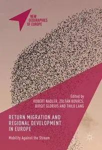 Return Migration and Regional Development in Europe: Mobility Against the Stream