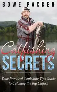 «Catfishing Secrets» by Bowe Packer