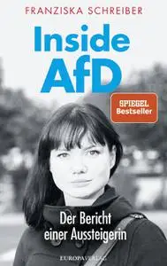 Franziska Schreiber -  Inside AFD: Der Bericht einer Aussteigerin