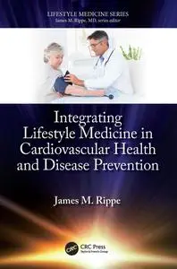 Integrating Lifestyle Medicine in Cardiovascular Health and Disease Prevention