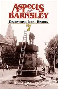 Aspects of Barnsley: v. 7: Discovering Local History