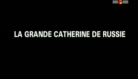 (Planète) La grande Catherine de Russie (2011)