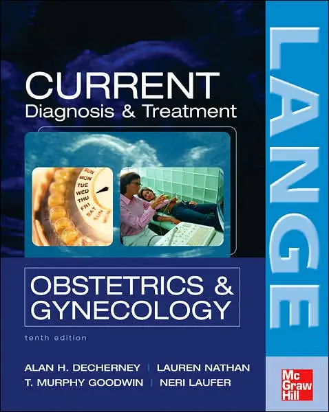 CURRENT Diagnosis & Treatment Obstetrics & Gynecology, Tenth Edition ...