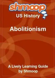 Abolitionism: Shmoop US History Guide