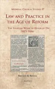 Law and Practice in the Age of Reform: The Legatine Work of Hugh of Die (1073-1106)