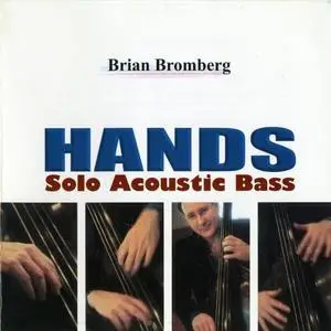 Brian Bromberg - Hands: Solo Acoustic Bass (2009) {King Record Japan}