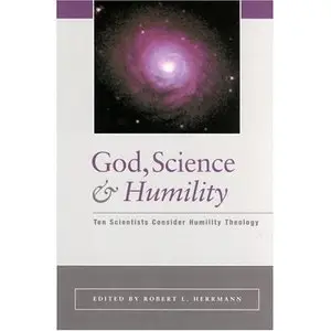 God, Science, and Humility: Ten Scientists Consider Humility Theology  