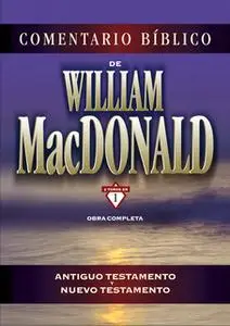 «Comentario Bíblico de William MacDonald» by William MacDonald