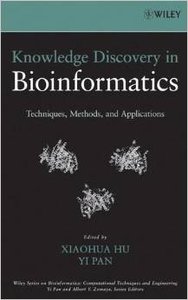 Knowledge Discovery in Bioinformatics: Techniques, Methods, and Applications by Yi Pan