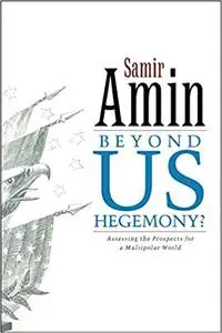 Beyond US Hegemony: Assessing the Prospects for a Multipolar World