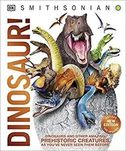 Dinosaur!: Over 60 Prehistoric Creatures as You've Never Seen Them Before (Knowledge Encyclopedias)