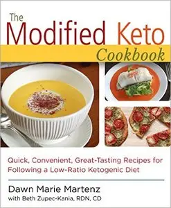 The Modified Keto Cookbook: Quick, Convenient Great-Tasting Recipes for Following a Low-Ratio Ketogenic Diet