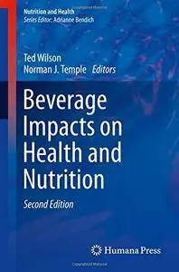 Beverage Impacts on Health and Nutrition: Second Edition