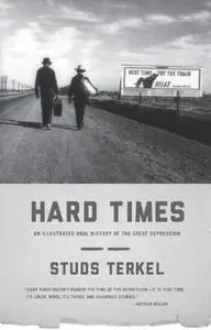 Hard Times: An Illustrated Oral History of the Great Depression (Repost)