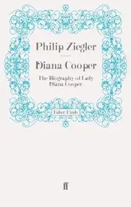 Diana Cooper: The Biography of Lady Diana Cooper