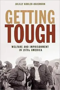 Getting Tough: Welfare and Imprisonment in 1970s America