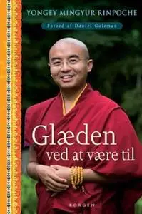 «Glæden ved at være til» by Rinpoche Yongey Mingyur