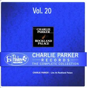 Charlie Parker Records: The Complete Collection, Vol. 20 - Charlie Parker - Live At Rockland Palace (2012 CP Records 233193/20}