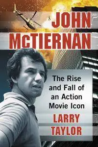 John McTiernan: The Rise and Fall of an Action Movie Icon