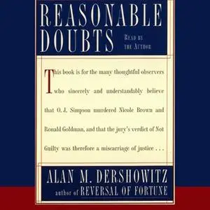 «Reasonable Doubts: The O.J. Simpson Case and the Criminal Justice System» by Alan M. Dershowitz