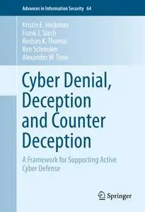 Cyber Denial, Deception and Counter Deception: A Framework for Supporting Active Cyber Defense (Repost)