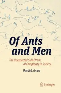 Of Ants and Men: The Unexpected Side Effects of Complexity in Society (repost)