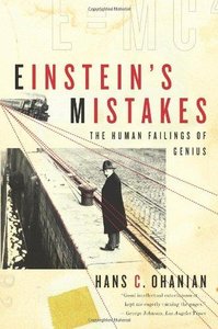 Einstein's Mistakes: The Human Failings of Genius 