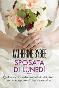 Catherine Bybee - Sposata di lunedì