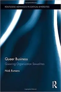 Queer Business: Queering Organization Sexualities