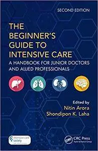 The Beginner's Guide to Intensive Care: A Handbook for Junior Doctors and Allied Professionals, 2nd edition
