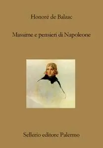 Honoré de Balzac - Massime e pensieri di Napoleone