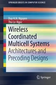 Wireless Coordinated Multicell Systems: Architectures and Precoding Designs