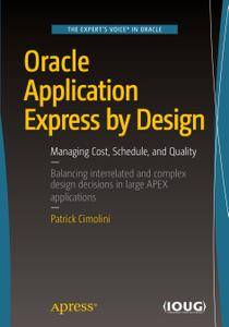 Oracle Application Express by Design: Managing Cost, Schedule, and Quality