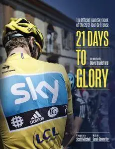 21 Days to Glory: The Official Team Sky Book of the 2012 Tour de France